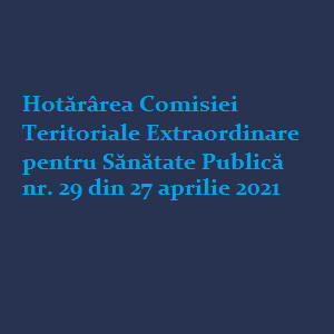 Ședința Comisiei teritoriale extraordinare de Sănătate Publică din 27.04.2021.