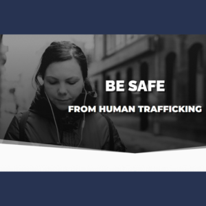 Campania online ,,Be safe” – pentru minimalizarea riscurilor de trafic de ființe umane în contextul războiului din Ucraina