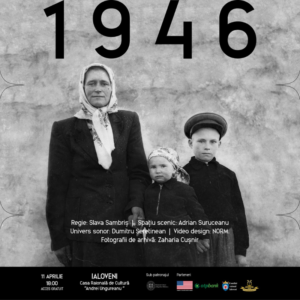 Spectacolul „1946” va avea loc joi, 11 aprilie, ora 18:00, în incinta Casei de cultură „Andrei Ungureanu”