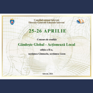 La 25 și 26 aprilie va avea loc Concursul raional „Gândește global, acționează local!”, Ediția a II-a, cu participarea elevilor din gimnazii și licee