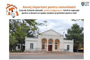 Casa raională de cultură „Andrei Ungureanu” intră în reparații curente planificate